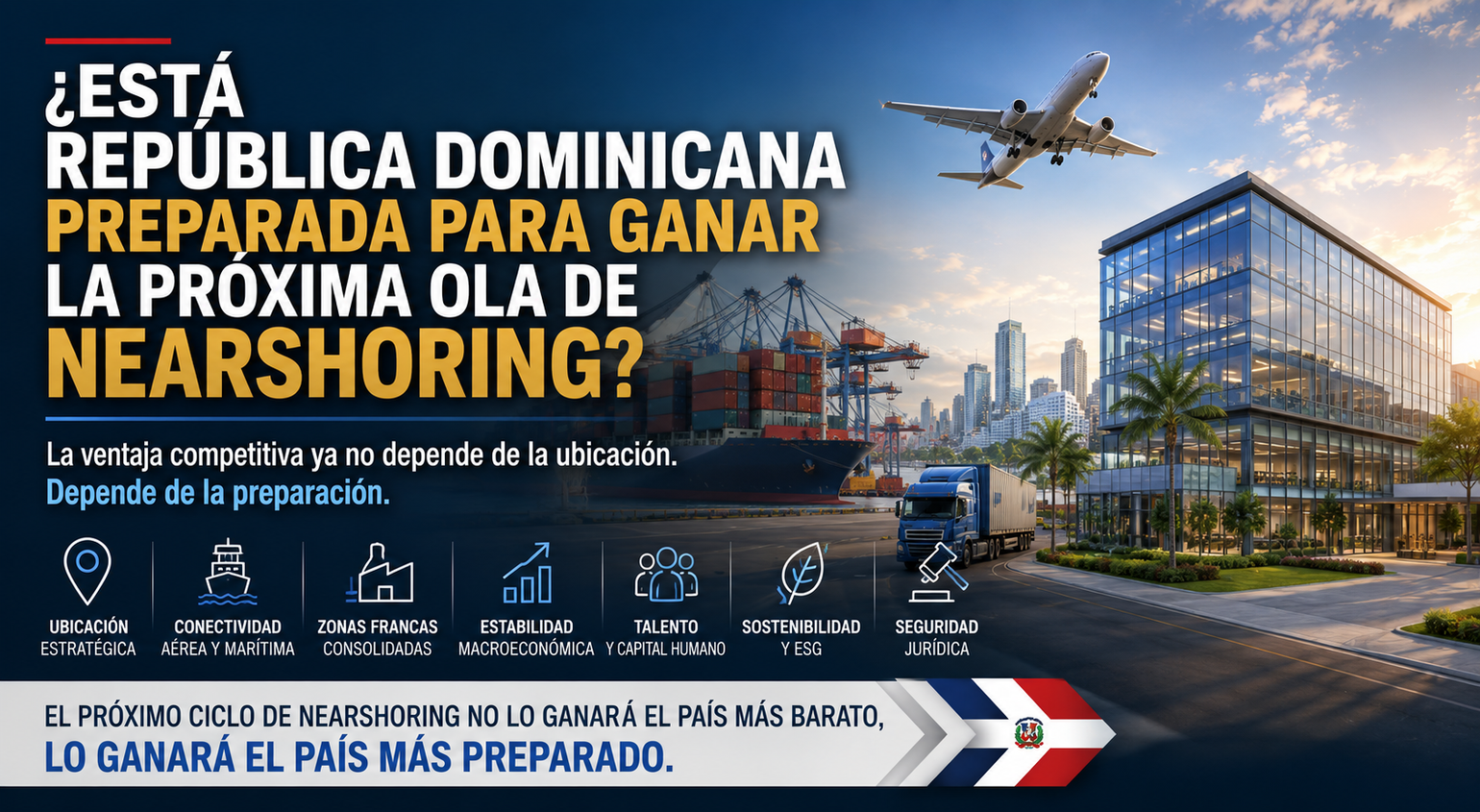 ¿Está República Dominicana preparada para ganar la próxima ola de nearshoring? La ventaja competitiva ya no depende de la ubicación
