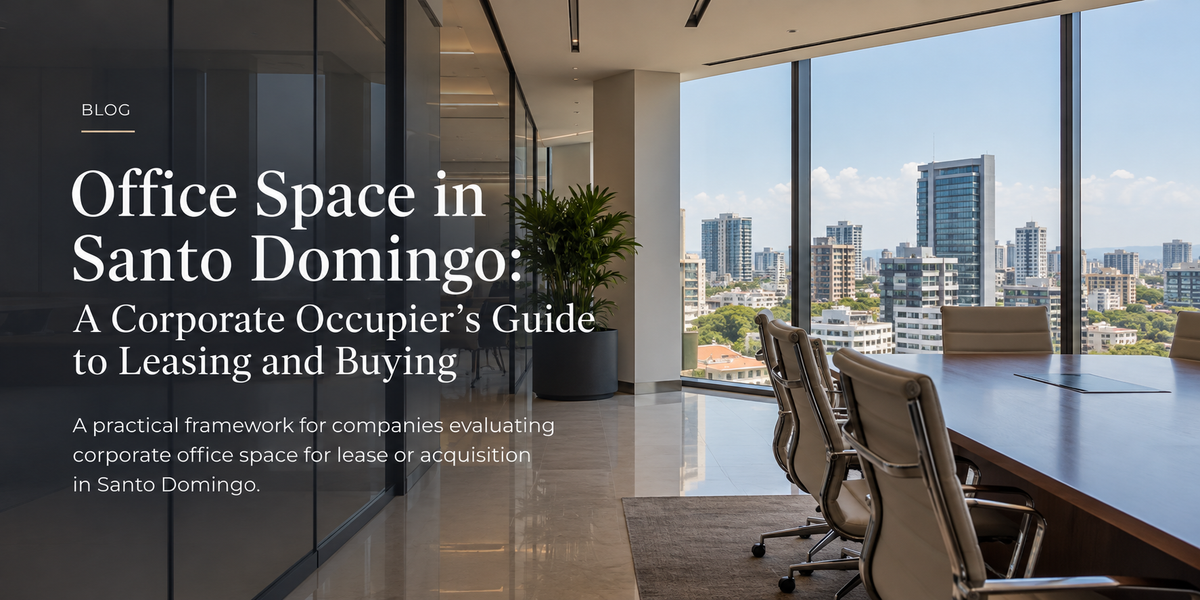 Office Space in Santo Domingo: A Corporate Occupier’s Guide to Leasing and Buying
