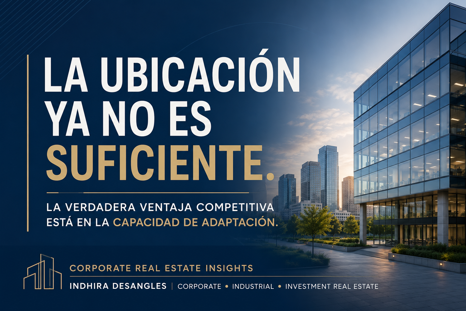 La ubicación ya no basta: el verdadero valor está en la capacidad de adaptación