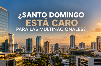 SANTO DOMINGO ESTÁ CARO PARA LAS MULTINACIONALES?