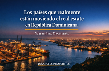Los países que realmente están moviendo el real estate en República Dominicana