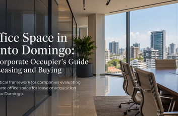 Office Space in Santo Domingo: A Corporate Occupier’s Guide to Leasing and Buying
