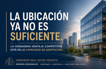 La ubicación ya no basta: el verdadero valor está en la capacidad de adaptación