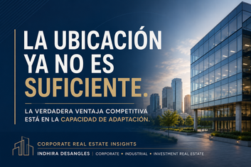 La ubicación ya no basta: el verdadero valor está en la capacidad de adaptación