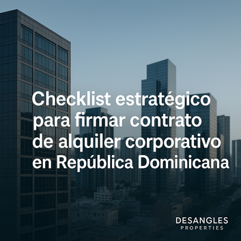 Checklist estratégico para firmar un contrato de alquiler corporativo en Santo Domingo