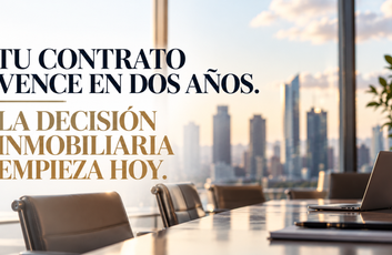 TU CONTRATO VENCE EN DOS AÑOS. LA DECISIÓN INMOBILIARIA EMPIEZA HOY.